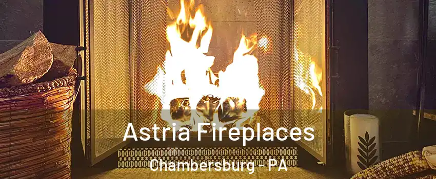  Astria Fireplaces Chambersburg - PA