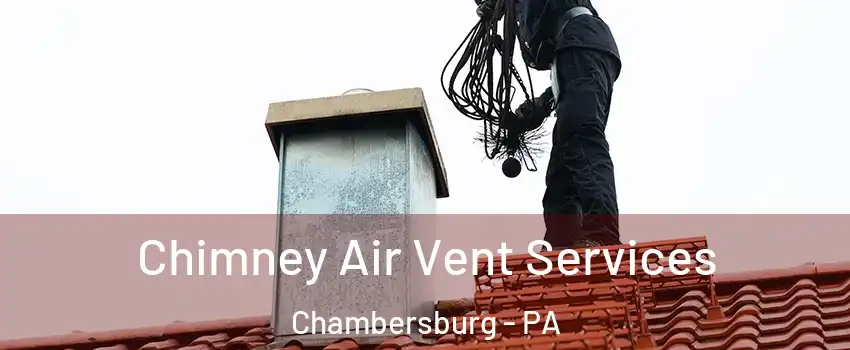  Chimney Air Vent Services Chambersburg - PA