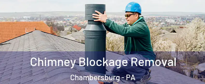  Chimney Blockage Removal Chambersburg - PA