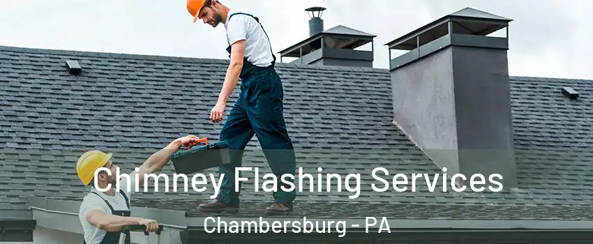  Chimney Flashing Services Chambersburg - PA