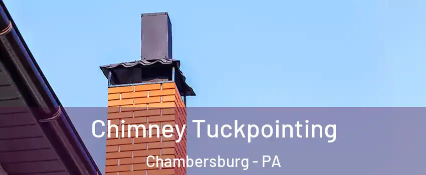  Chimney Tuckpointing Chambersburg - PA