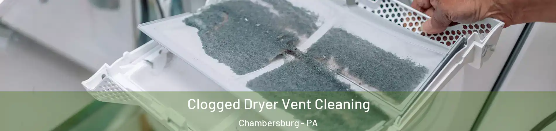  Clogged Dryer Vent Cleaning Chambersburg - PA