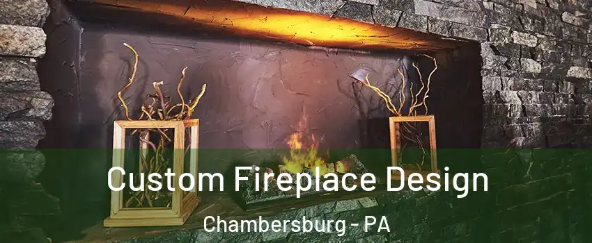  Custom Fireplace Design Chambersburg - PA
