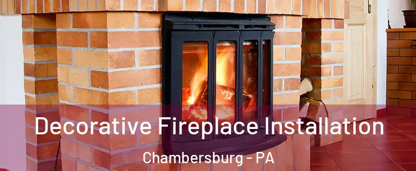  Decorative Fireplace Installation Chambersburg - PA