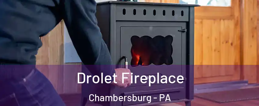  Drolet Fireplace Chambersburg - PA