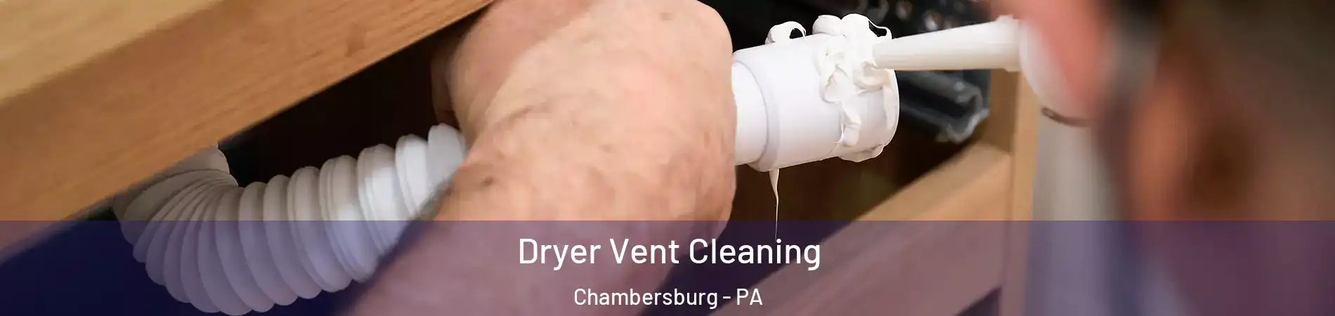  Dryer Vent Cleaning Chambersburg - PA