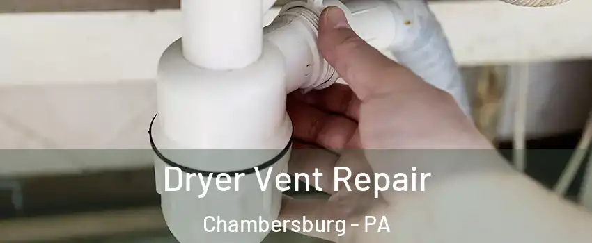  Dryer Vent Repair Chambersburg - PA