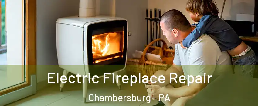  Electric Fireplace Repair Chambersburg - PA