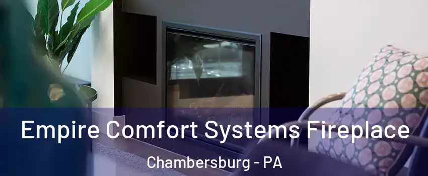  Empire Comfort Systems Fireplace Chambersburg - PA