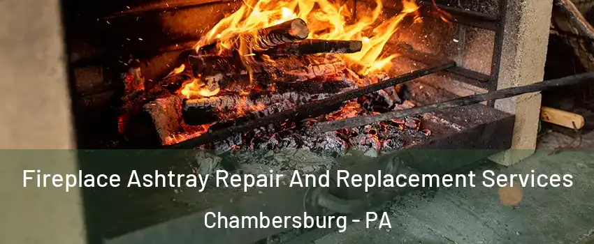  Fireplace Ashtray Repair And Replacement Services Chambersburg - PA