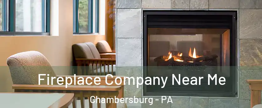  Fireplace Company Near Me Chambersburg - PA