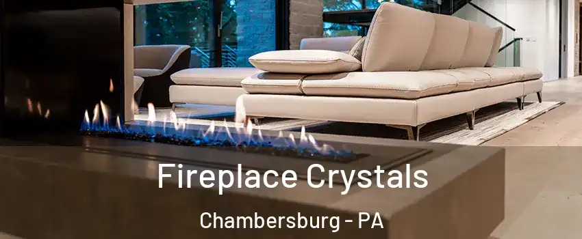  Fireplace Crystals Chambersburg - PA