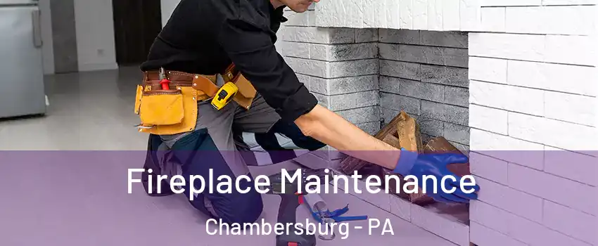  Fireplace Maintenance Chambersburg - PA