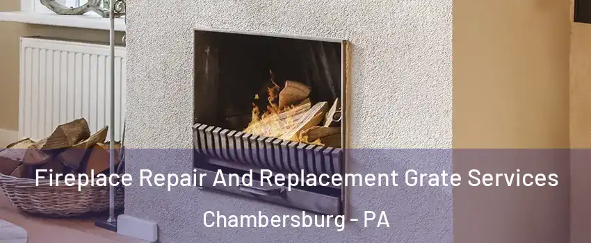  Fireplace Repair And Replacement Grate Services Chambersburg - PA
