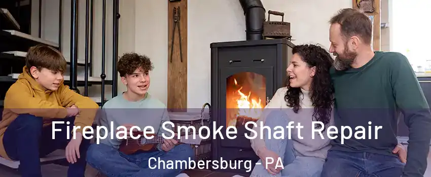  Fireplace Smoke Shaft Repair Chambersburg - PA