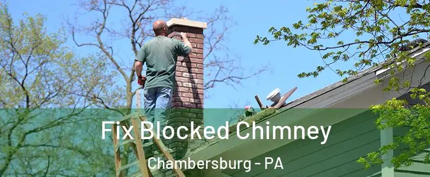  Fix Blocked Chimney Chambersburg - PA
