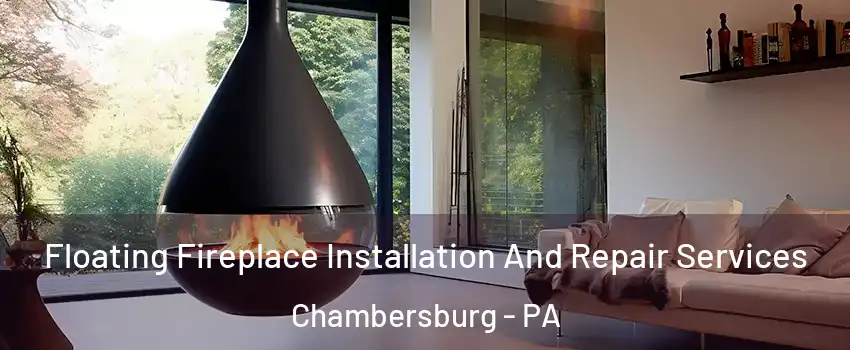  Floating Fireplace Installation And Repair Services Chambersburg - PA