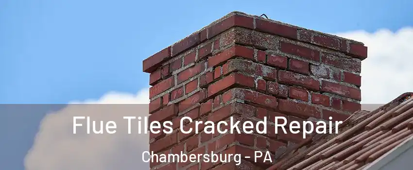  Flue Tiles Cracked Repair Chambersburg - PA