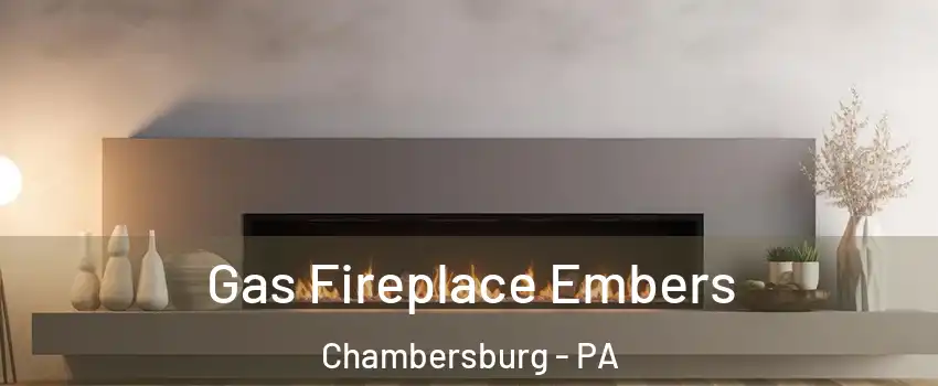  Gas Fireplace Embers Chambersburg - PA