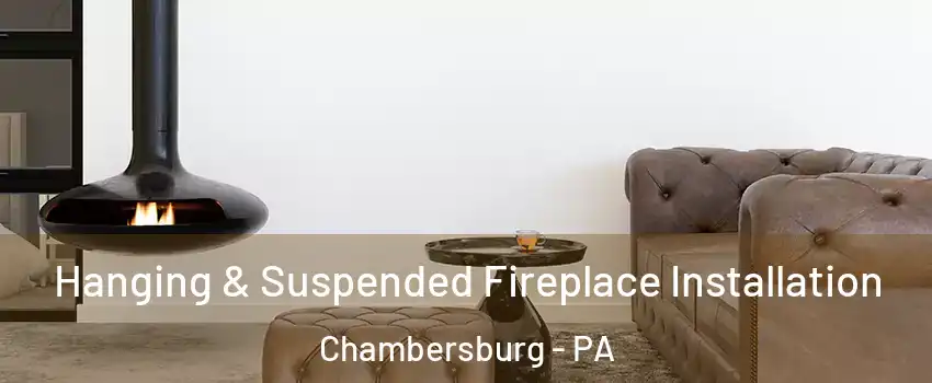  Hanging & Suspended Fireplace Installation Chambersburg - PA