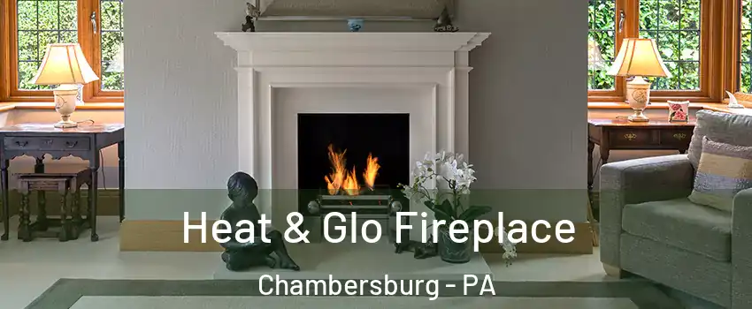  Heat & Glo Fireplace Chambersburg - PA