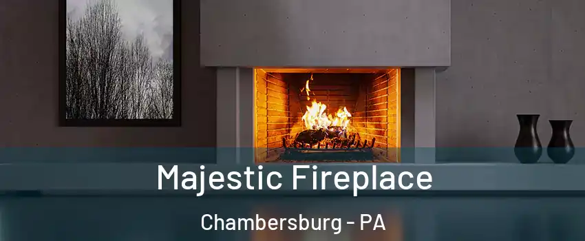  Majestic Fireplace Chambersburg - PA