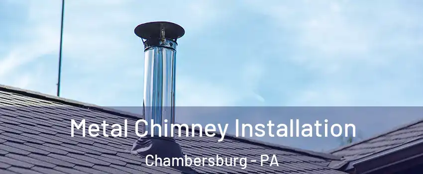  Metal Chimney Installation Chambersburg - PA