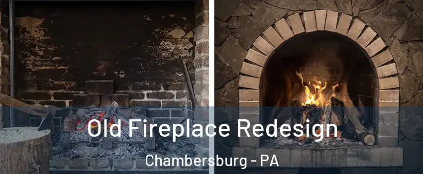  Old Fireplace Redesign Chambersburg - PA