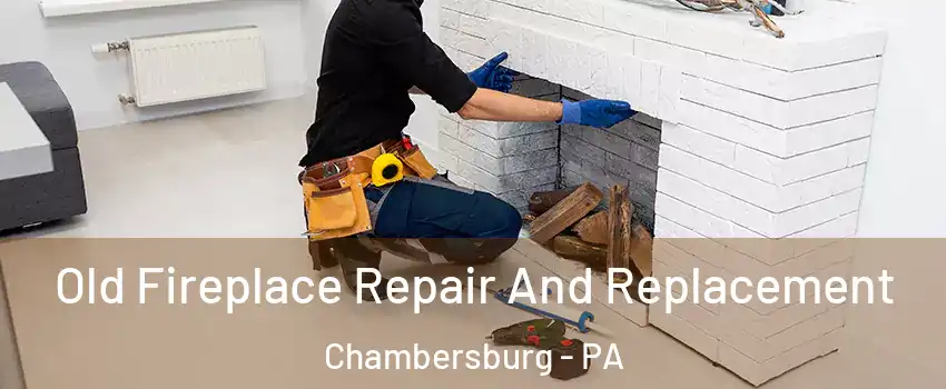  Old Fireplace Repair And Replacement Chambersburg - PA