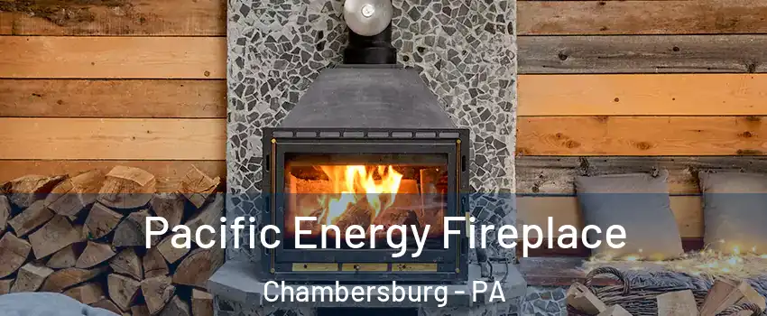  Pacific Energy Fireplace Chambersburg - PA