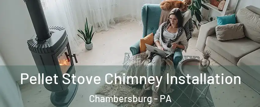  Pellet Stove Chimney Installation Chambersburg - PA