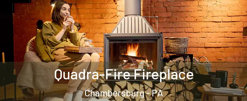  Quadra-Fire Fireplace Chambersburg - PA