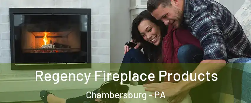  Regency Fireplace Products Chambersburg - PA