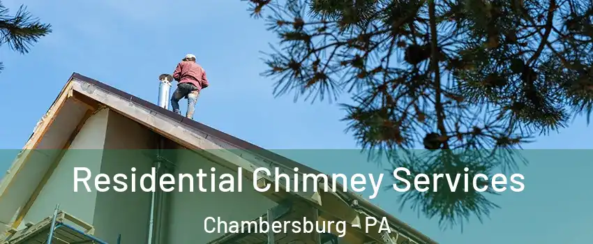  Residential Chimney Services Chambersburg - PA