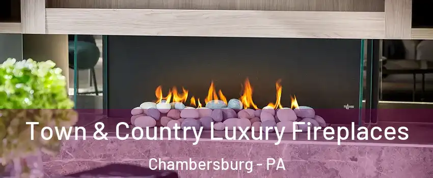  Town & Country Luxury Fireplaces Chambersburg - PA