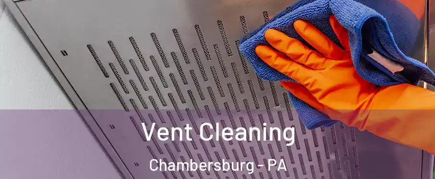  Vent Cleaning Chambersburg - PA