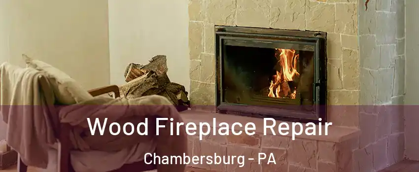  Wood Fireplace Repair Chambersburg - PA