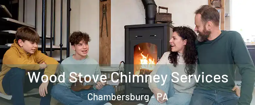  Wood Stove Chimney Services Chambersburg - PA