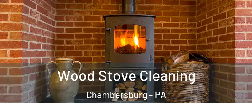  Wood Stove Cleaning Chambersburg - PA