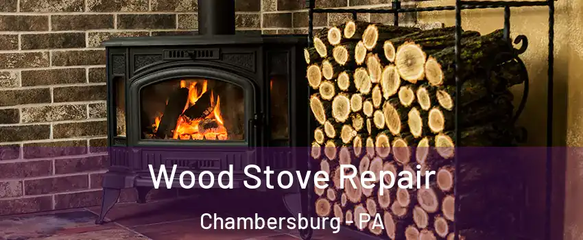  Wood Stove Repair Chambersburg - PA